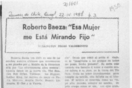Roberto Baeza, "Esa mujer me está mirando fijo"  [artículo] Wellington Rojas Valdebenito.