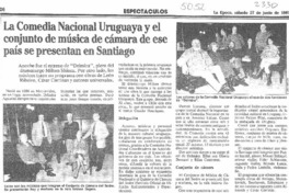 La Comedia Nacional Uruguaya y el conjunto de música de cámara de ese país se presentan en Santiago  [artículo].