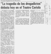 "La tragedia de los drogadictos" debuta hoy en el Teatro Cariola  [artículo].