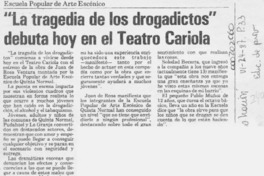 "La tragedia de los drogadictos" debuta hoy en el Teatro Cariola  [artículo].
