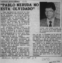 Profesor Julio Piñones, "Pablo Neruda no está olvidado"  [artículo].