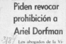 Piden revocar prohibición a Ariel Dorfman  [artículo].