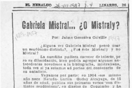 Gabriela Mistral -- o Mistraly?  [artículo] Jaime González Colville.