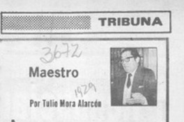 Maestro  [artículo] Tulio Mora Alarcón.