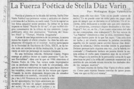 La fuerza poética de Stella Díaz Varin  [artículo] Wellington Rojas Valdebenito.