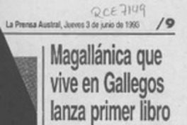 Magallánica que vive en Gallegos lanza primer libro  [artículo] Andrés Vidal de la Jara.
