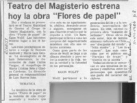 Teatro del magisterio estrena hoy la obra "Flores de papel"  [artículo].