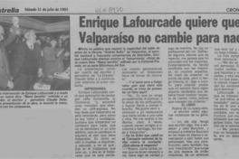 Enrique Lafourcade quiere que Valparaíso no cambie para nada  [artículo].