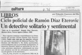 Ciclo policial de Ramón Díaz Eterovic, un detective solitario y sentimental  [artículo] Eduardo Guerrero del Río.