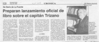 Preparan lanzamiento oficial de libro sobre capitán Trizano  [artículo].