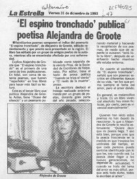 "El Espino tronchado" publica poetisa Alejandra de Groote  [artículo].