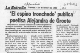 "El Espino tronchado" publica poetisa Alejandra de Groote  [artículo].
