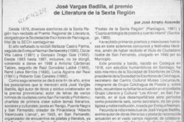 José Vargas Badilla, al premio de literatura de la Sexta Región  [artículo] José Arraño Acevedo.