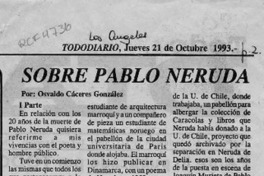 Sobre Pablo Neruda  [artículo] Osvaldo Cáceres González.