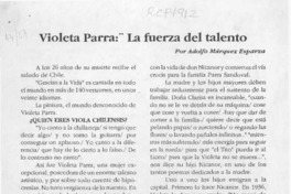 Violeta Parra, la fuerza del talento  [artículo] Adolfo Márquez Esparza.