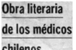 "Obra literaria de los médicos chilenos"