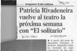 Patricia Rivadeneira vuelve al teatro la próxima semana con "El solitario"  [artículo] Javier Ibacache.