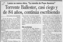 Torrente Ballester, casi ciego y de 84 años, continúa escibiendo  [artículo] Guillermo Altares.