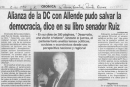Alianza de la DC con Allende pudo salvar la democracia, dice en su libro senador Ruiz  [artículo] José Miguel Mella.