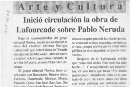 Inició circulación la obra de Lafourcade sobre Pablo Neruda  [artículo].