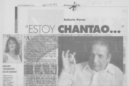 Roberto Parra, "Estoy chantao --"