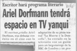 Ariel Dorfmann tendrá espacio en TV yanqui  [artículo].