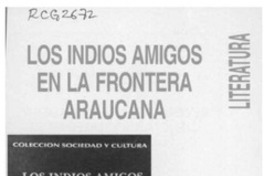 Los Indios amigos en la frontera araucana  [artículo].