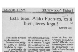 Está bien, Aldo Fuentes, está bien, eres legal!  [artículo] Lot.