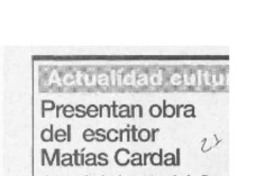Presentan obra del escritor Matías Cardal  [artículo].