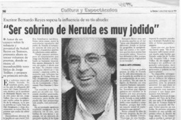 "Ser sobrino de Neruda es muy jodido"  [artículo] Andrés Gómez