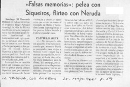 "Falsas memorias", pelea con Siqueiros, flirteo con Neruda