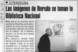 Las Imágenes de Neruda se toman la Biblioteca Nacional