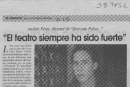 "El teatro siempre ha sido fuerte"  [artículo] Absalón Opazo Moreno