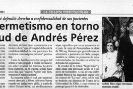 Sigue hermetismo en torno a la salud de Andrés Pérez  [artículo]