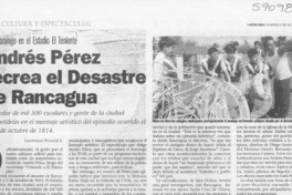 Andrés Pérez recrea el desastre de Rancagua  [artículo] Leopoldo Pulgar I.