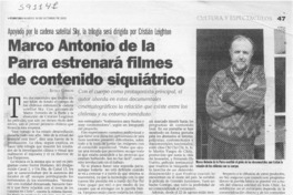 Marco Antonio de la Parra estrenará filmes de contenido siquiátrico  [artículo] Estela Cabezas