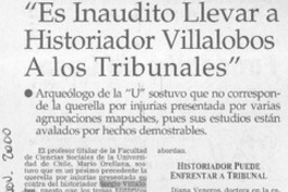 "Es inaudito llevar a historiador Villalobos a los tribunales"  [artículo]