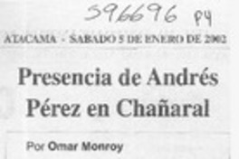 Presencia de Andrés Pérez en Chañaral  [artículo] Omar Monroy