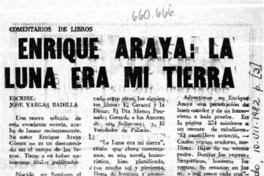 Enrique Araya: La luna era mi tierra : [comentario] [artículo] José Vargas Badilla.