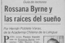 Rossana Byrne y las raíces del sueño  [artículo] Hernán Poblete Varas.