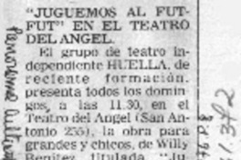 "Juguemos al Fut-Fut" en el teatro del angel  [artículo] Sonia Quintana.