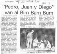 Pedro, Juan y Diego" van al Bim Bam Bum.  [artículo]
