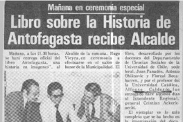 Libro sobre la historia de Antofagasta recibe Alcalde.  [artículo]