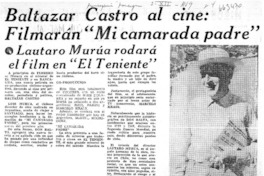Baltazar Castro al cine, filmarán "Mi camarada padre".  [artículo]