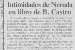 Intimidades de Neruda en libro de B. Castro.