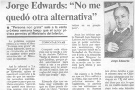 Jorge Edwards, "no me quedó otra alternativa".