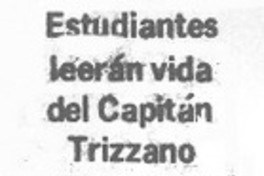 Estudiantes leerán vida del Capitán Trizano.