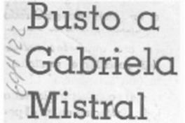 Busto a Gabriela Mistral.