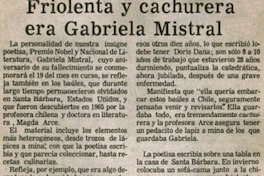 Friolenta y cachurera era Gabriela Mistral.