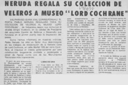 Neruda regala su colección de veleros a Museo "Lord Cochrane".